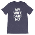 My Wife Said No T-Shirt (Unisex) Hoodie, Sweatshirt | CiraTrend.com (Image 1)