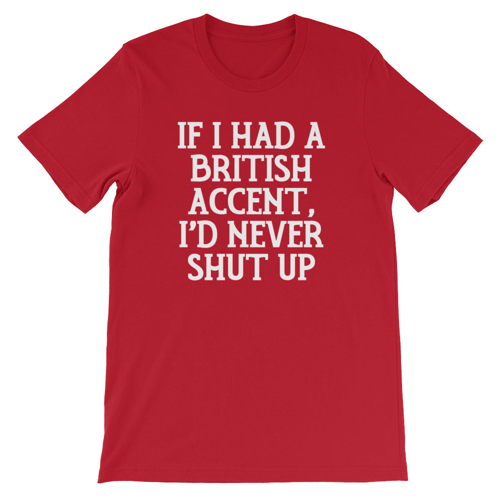 If I Had British Accent I'D Never Shut Up () T-Shirts, Hoodie, Sweatshirt
