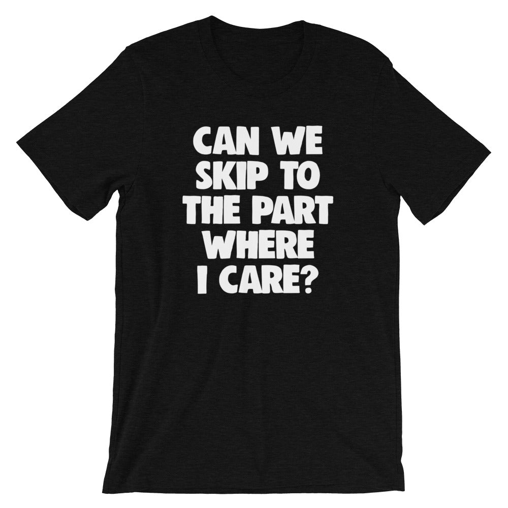 Can We Skip To The Part Where I Care? T-Shirt (Unisex) Hoodie, Sweatshirt | CiraTrend.com (Image 4)