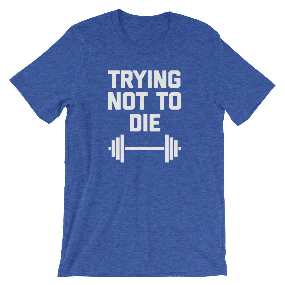 Trying Not To Die T-Shirt (Unisex) Hoodie, Sweatshirt | CiraTrend.com (Image 1)