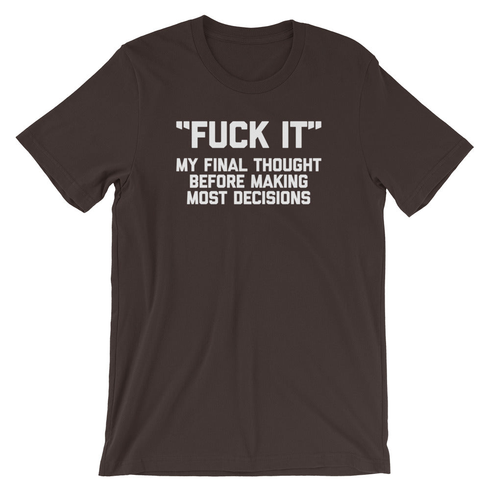 Fuck It (My Final Thought Before Making Most Decisions) T-Shirt (Unisex) Hoodie, Sweatshirt | CiraTrend.com (Image 3)