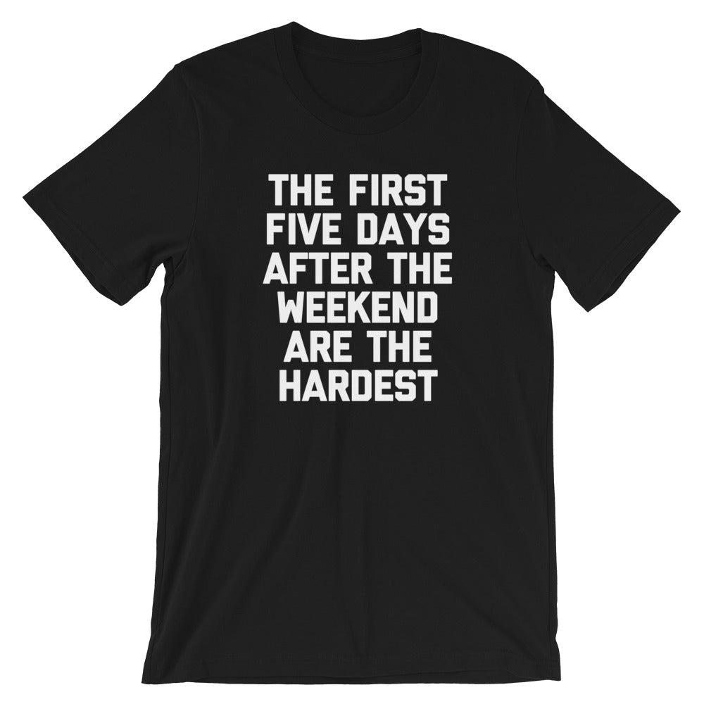 The First Five Days After The Weekend Are The Hardest T-Shirt (Unisex) Hoodie, Sweatshirt | CiraTrend.com (Image 3)