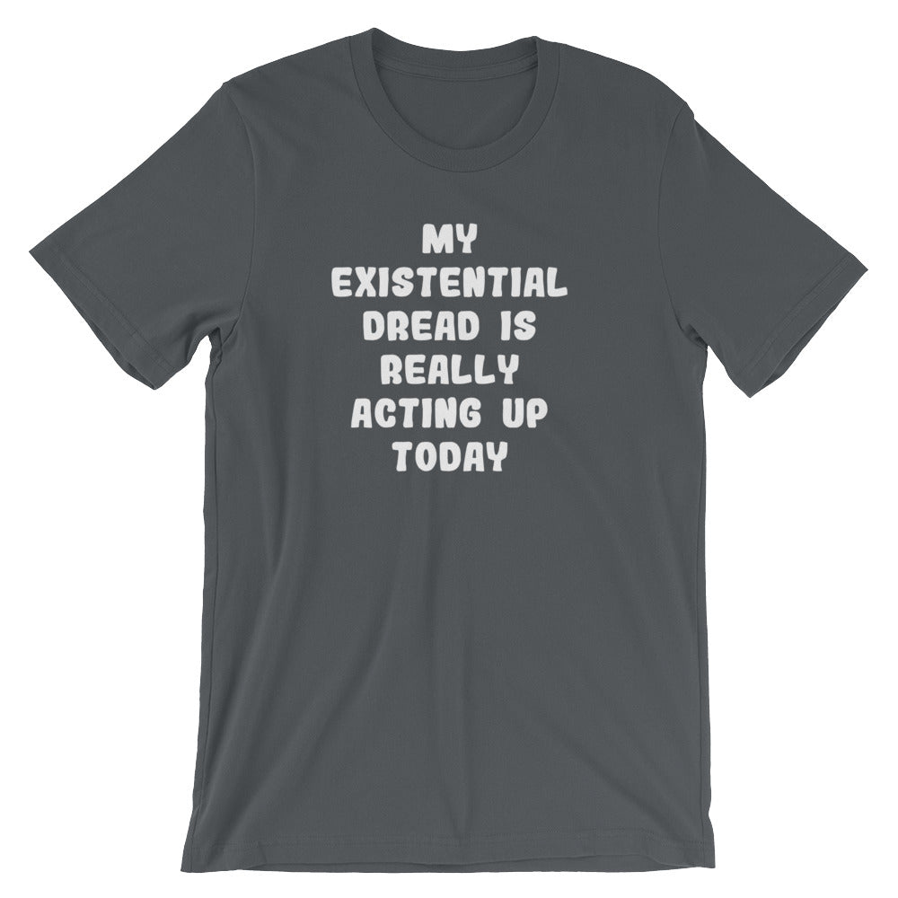 My Existential Dread Is Really Acting Up Today T-Shirt (Unisex) Hoodie, Sweatshirt | CiraTrend.com (Image 1)