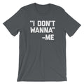 I Don't Wanna -Me Quote T-Shirt (Unisex) Hoodie, Sweatshirt | CiraTrend.com (Image 1)