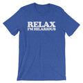 Relax! I'm Hilarious T-Shirt (Unisex) Hoodie, Sweatshirt | CiraTrend.com (Image 1)
