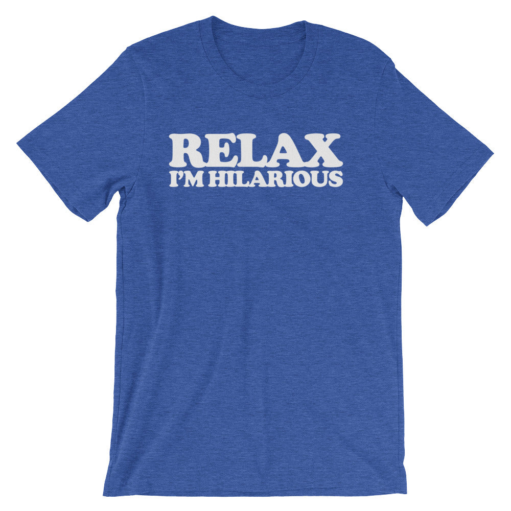 Relax! I'm Hilarious T-Shirt (Unisex) Hoodie, Sweatshirt | CiraTrend.com (Image 1)