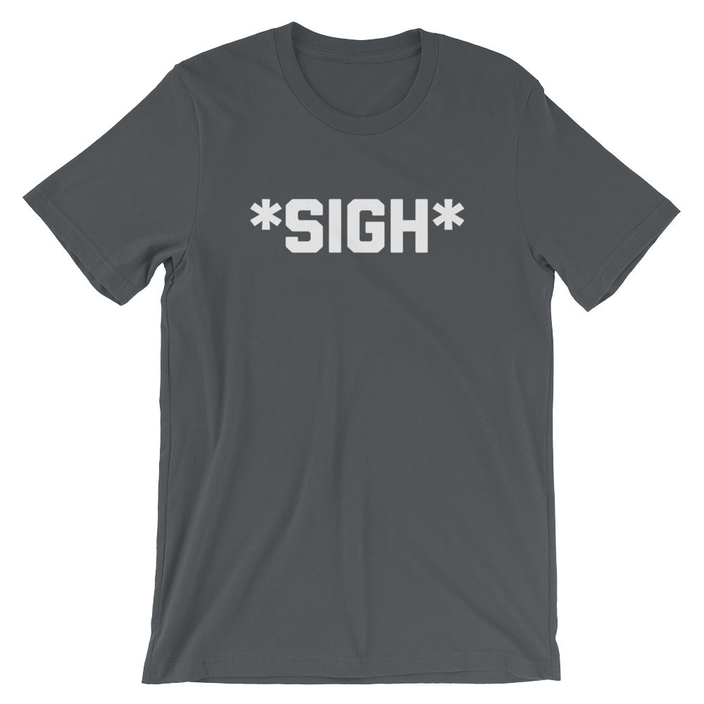 *Sigh* T-Shirt (Unisex) Hoodie, Sweatshirt | CiraTrend.com (Image 1)