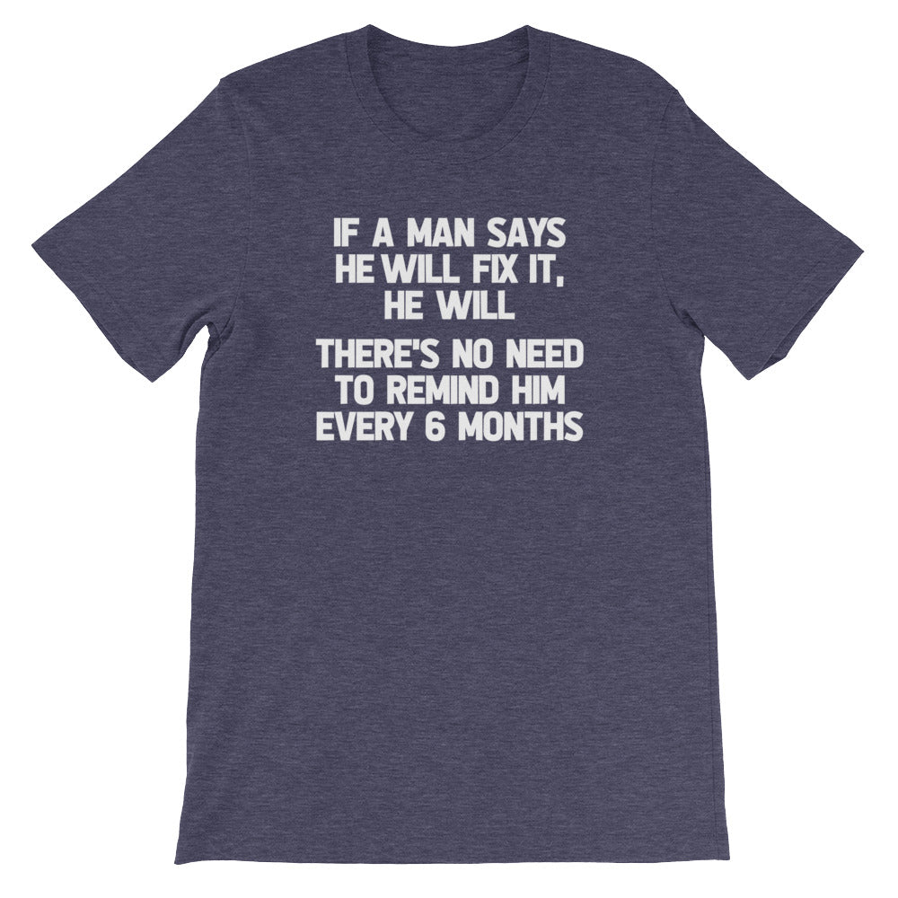 If A Man Says He Will Fix It, He Will (There Is No Need To Remind Him Every 6 Months) T-Shirt (Unisex) Hoodie,... (Image 2)