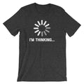I'm Thinking T-Shirt (Unisex) Hoodie, Sweatshirt | CiraTrend.com (Image 1)