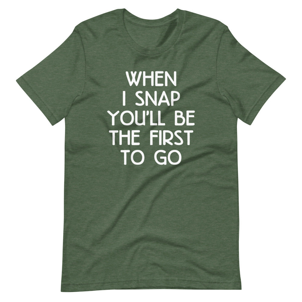 When I Snap You'll Be The First To Go T-Shirt (Unisex) Hoodie, Sweatshirt | CiraTrend.com (Image 5)