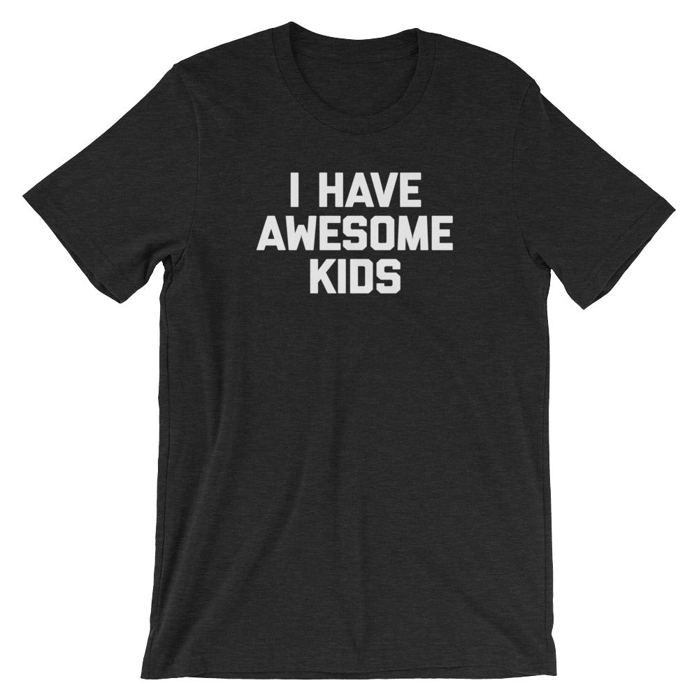 I Have Awesome Kids T-Shirt (Unisex) Hoodie, Sweatshirt | CiraTrend.com (Image 4)