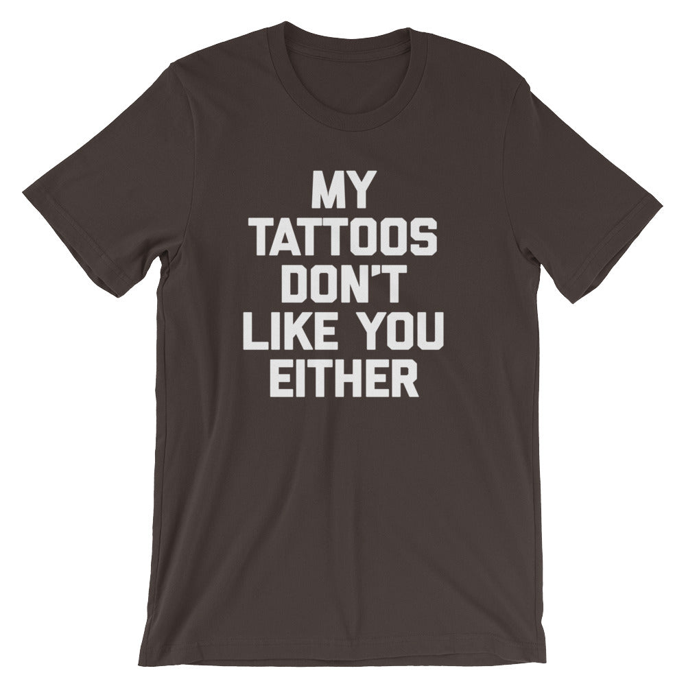 My Tattoos Don't Like You Either T-Shirt (Unisex) Hoodie, Sweatshirt | CiraTrend.com (Image 3)