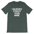 I Already Forgot Your Name T-Shirt (Unisex) Hoodie, Sweatshirt | CiraTrend.com (Image 1)