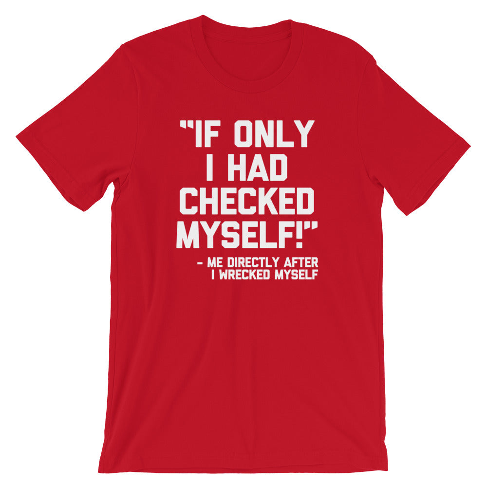 If Only I Had Checked Myself (Me Before I Wrecked Myself) T-Shirt (Unisex) Hoodie, Sweatshirt | CiraTrend.com (Image 1)