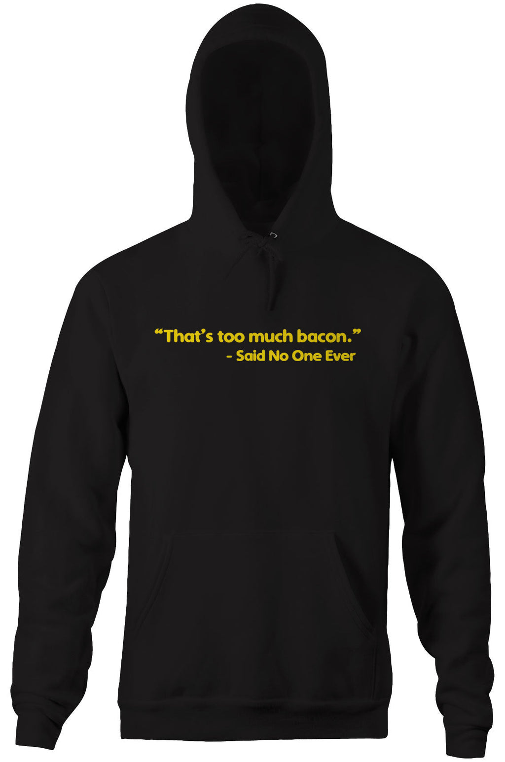 That's Too Much Bacon (Said No One Ever) Hoodie T-Shirts, Sweatshirt | CiraTrend.com (Image 3)