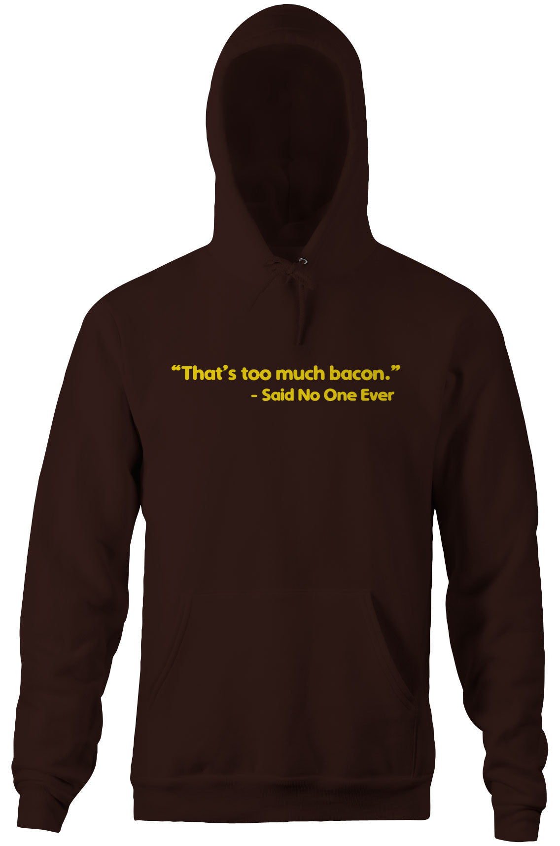 That's Too Much Bacon (Said No One Ever) Hoodie T-Shirts, Sweatshirt | CiraTrend.com (Image 1)