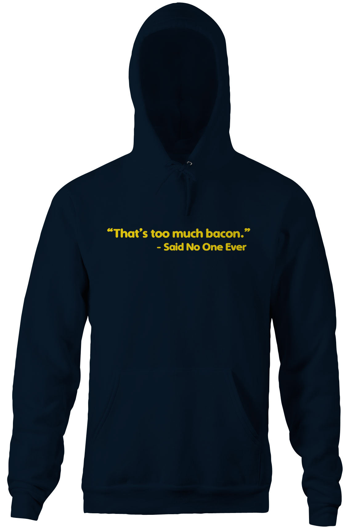 That's Too Much Bacon (Said No One Ever) Hoodie T-Shirts, Sweatshirt | CiraTrend.com (Image 4)