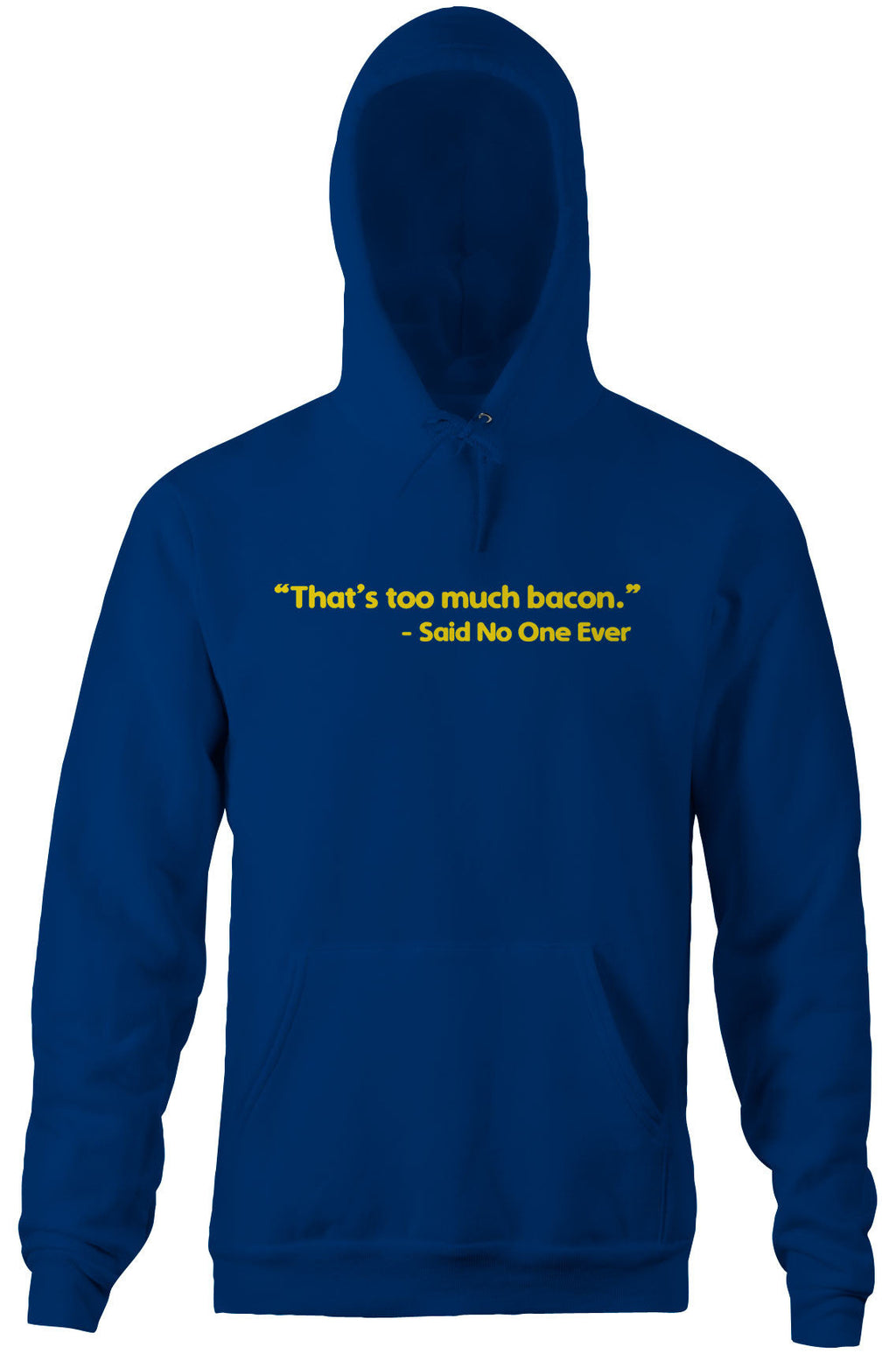That's Too Much Bacon (Said No One Ever) Hoodie T-Shirts, Sweatshirt | CiraTrend.com (Image 5)