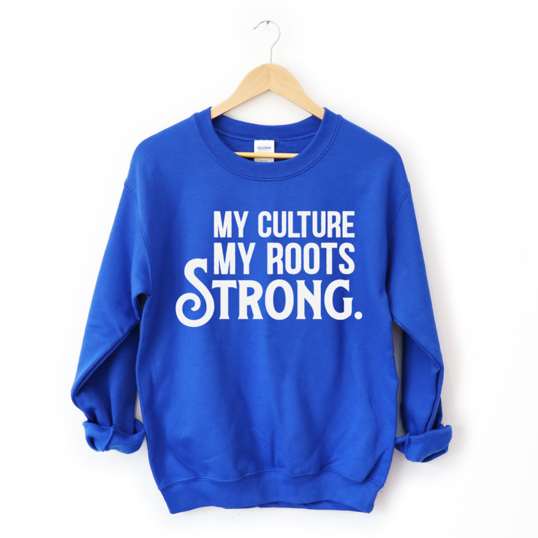 My Culture. My Roots. Strong. Crew Sweatshirt T-Shirts, Hoodie | CiraTrend.com (Image 2)