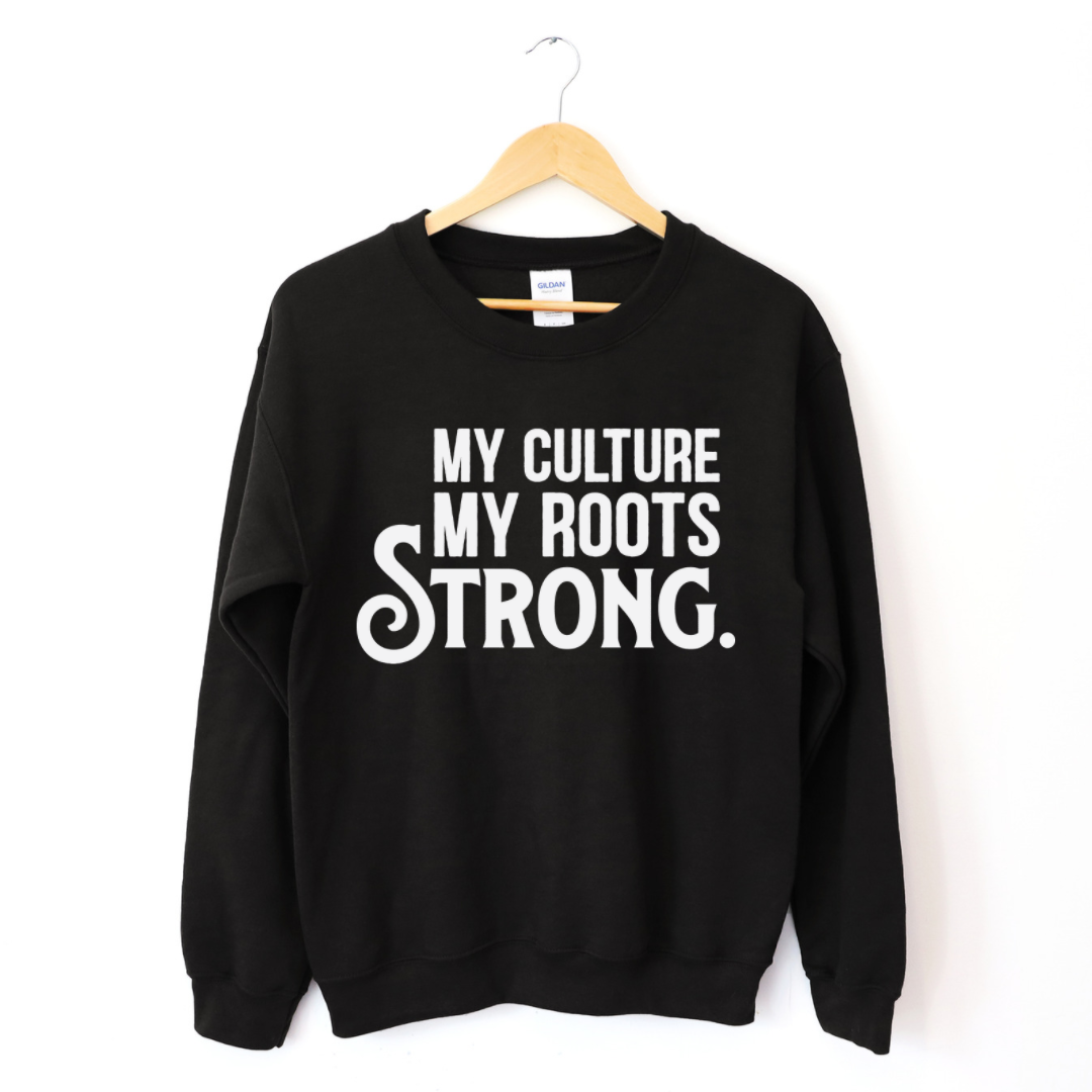 My Culture. My Roots. Strong. Crew Sweatshirt T-Shirts, Hoodie | CiraTrend.com (Image 4)
