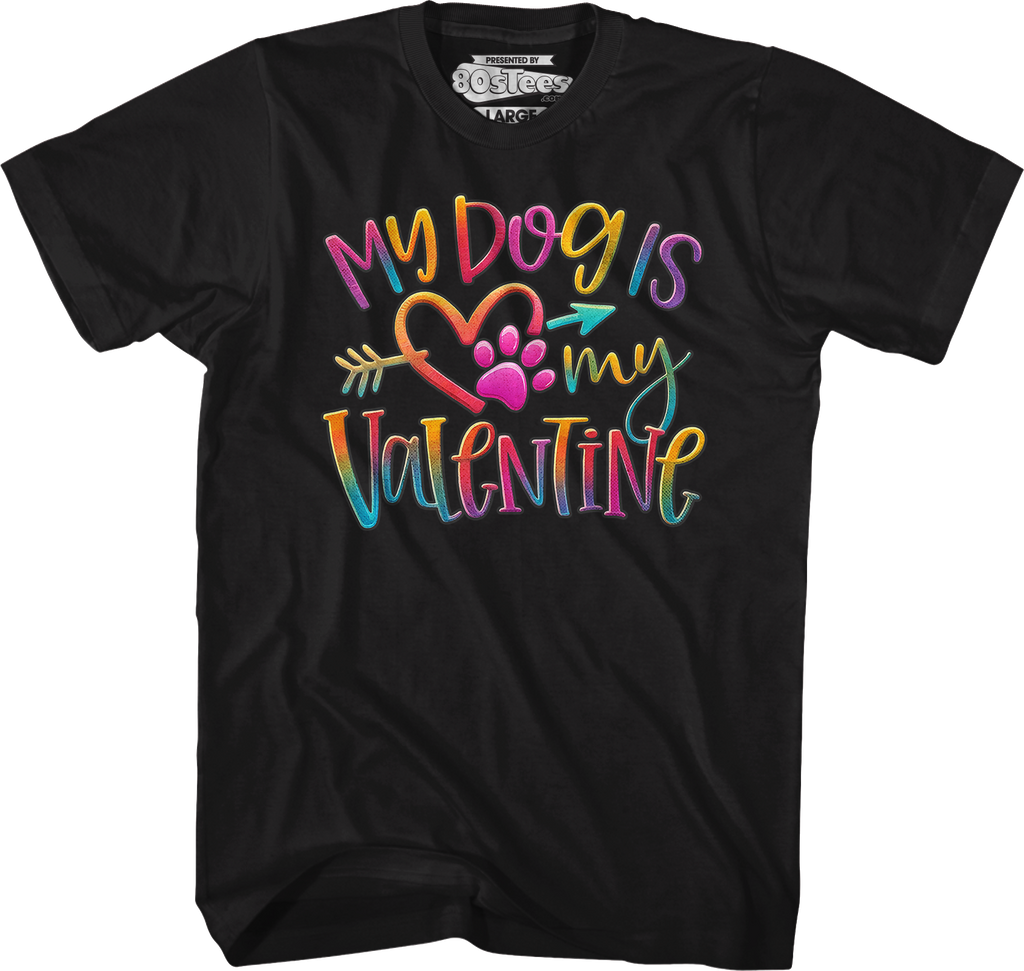 My Dog Is My Valentine T-Shirt Hoodie, Sweatshirt | CiraTrend.com (Image 1)