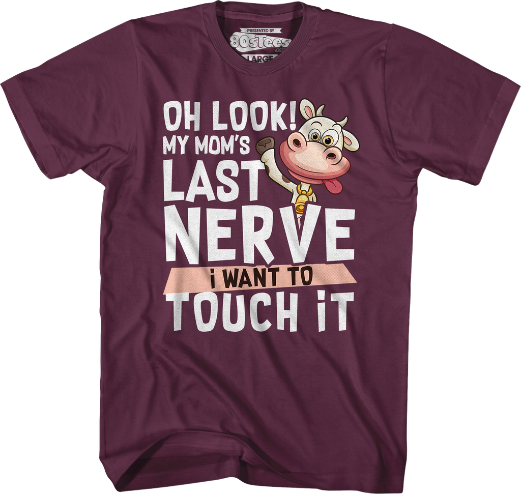 My Mom's Last Nerve I Want To Touch It T-Shirt Hoodie, Sweatshirt | CiraTrend.com (Image 3)