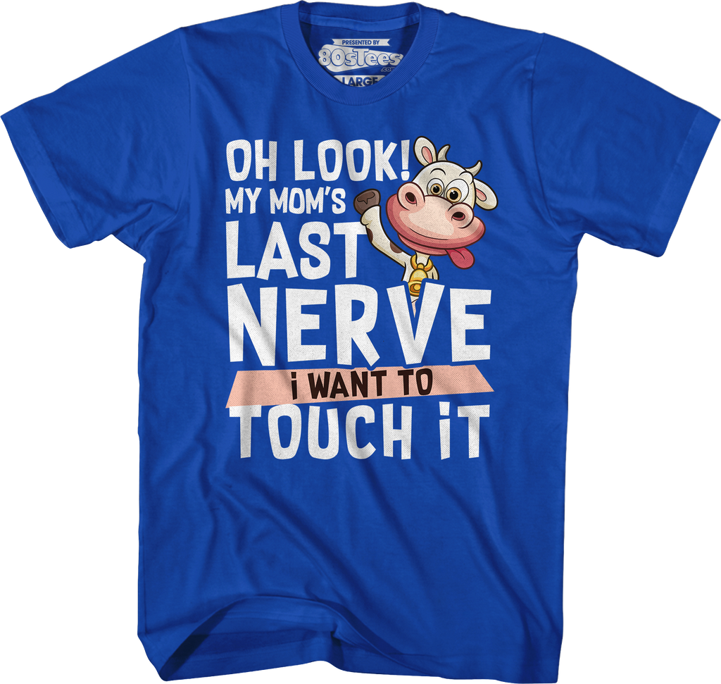 My Mom's Last Nerve I Want To Touch It T-Shirt Hoodie, Sweatshirt | CiraTrend.com (Image 4)