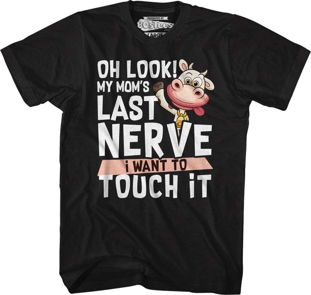 My Mom's Last Nerve I Want To Touch It T-Shirt Hoodie, Sweatshirt | CiraTrend.com (Image 1)