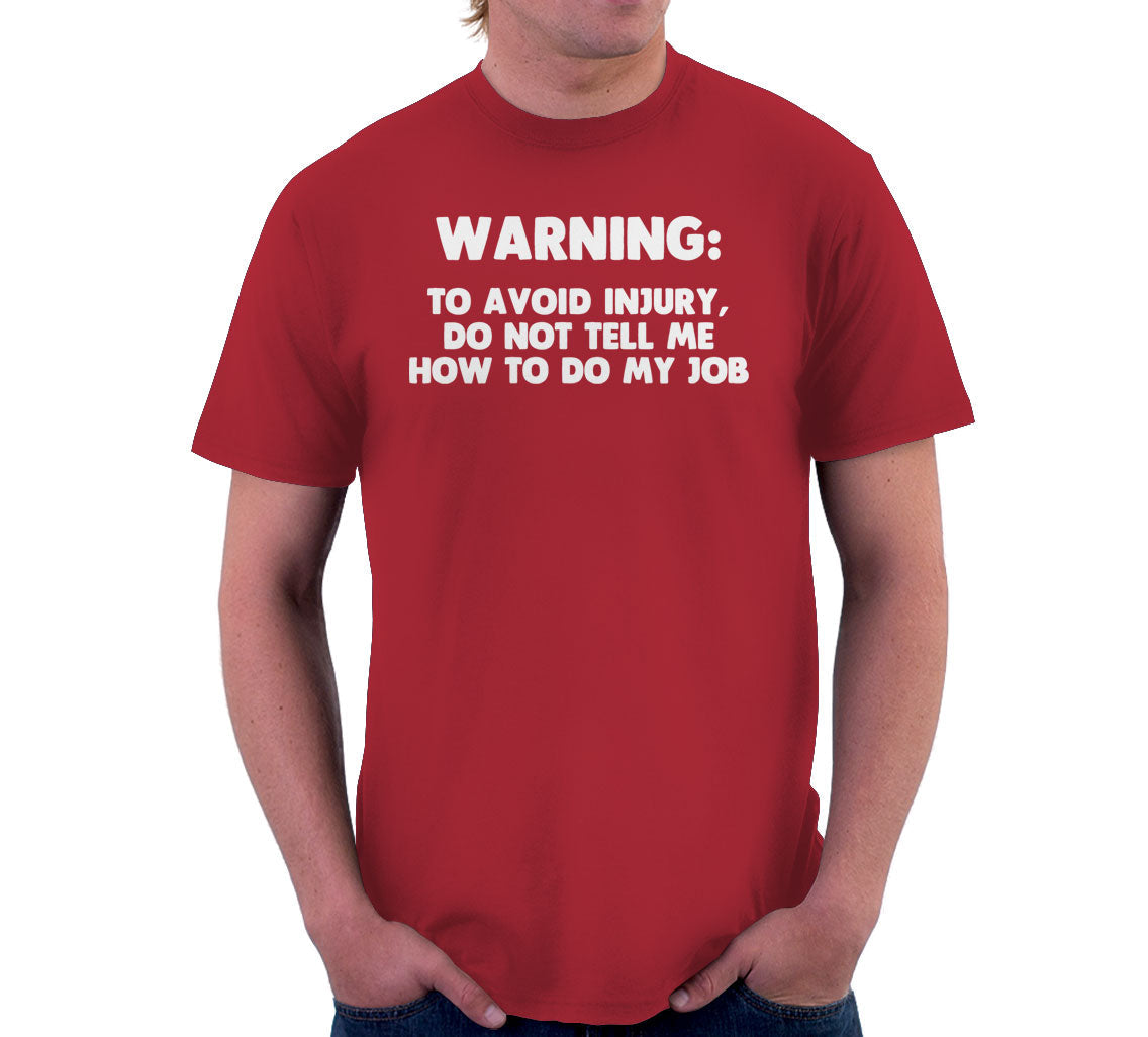 Warning: Avoid Injury Do Not Tell Me How Do My Job T-Shirts, Hoodie, Sweatshirt