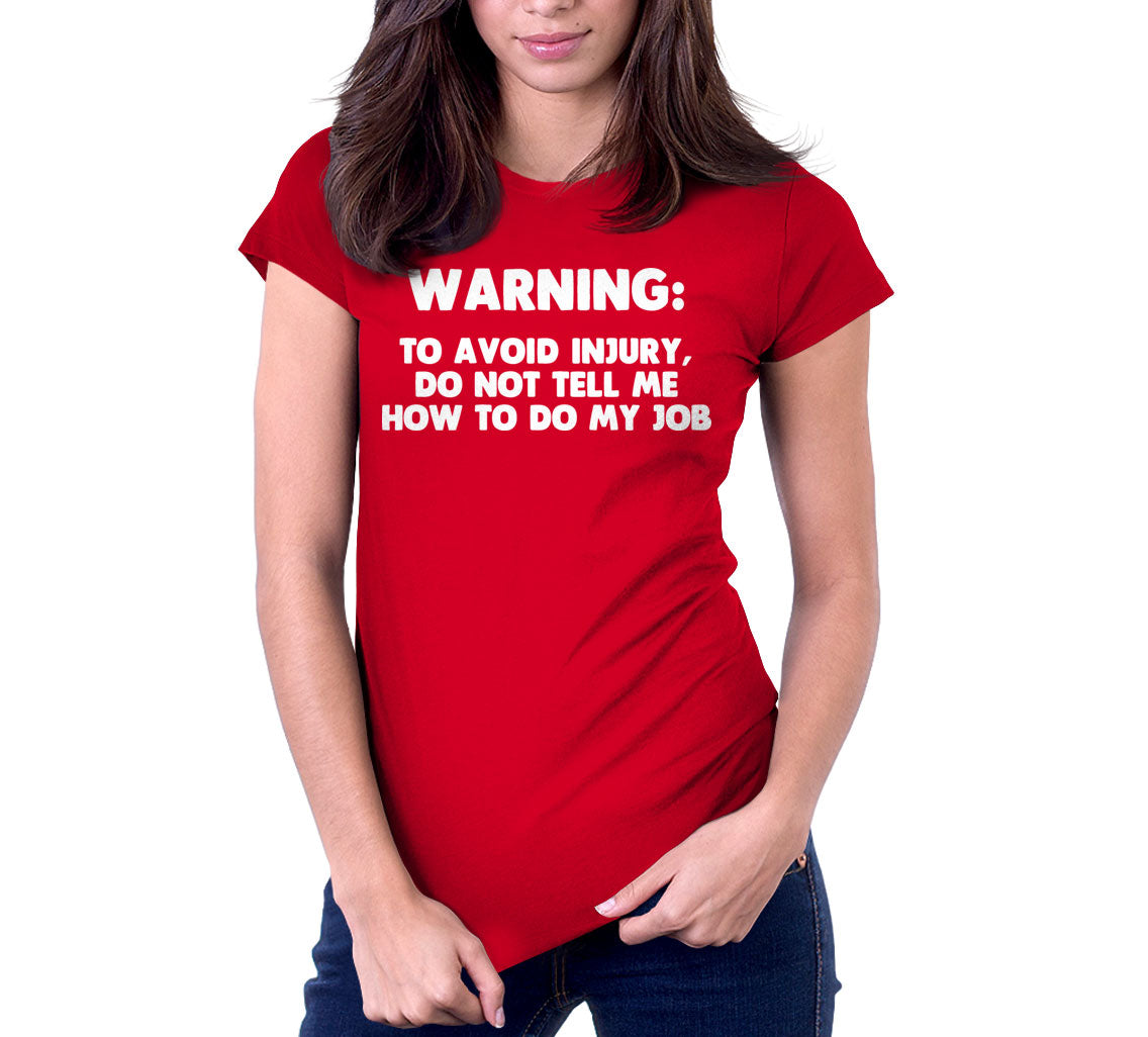 Warning: Avoid Injury Do Not Tell Me How Do My Job T-Shirts, Hoodie, Sweatshirt