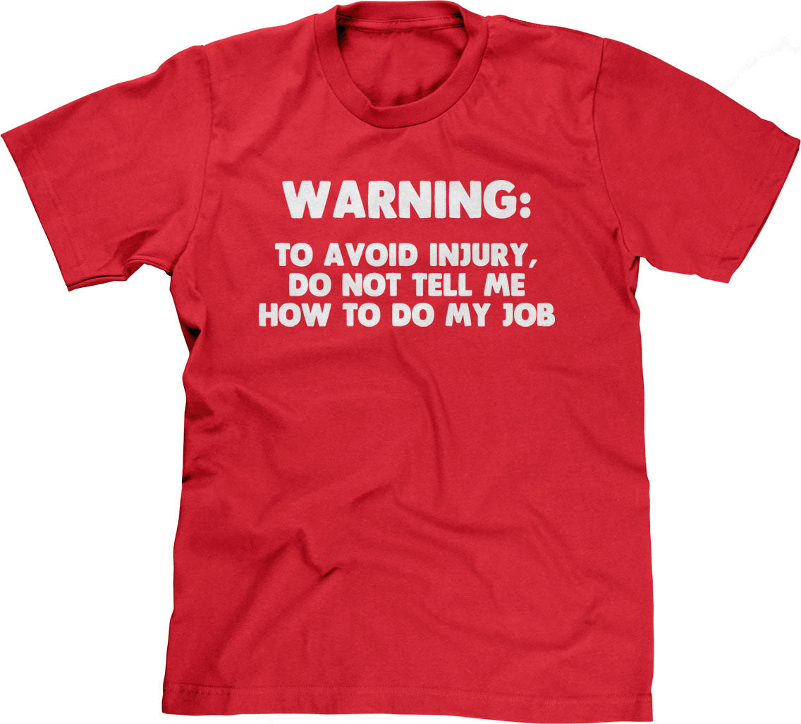 Warning: Avoid Injury Do Not Tell Me How Do My Job T-Shirts, Hoodie, Sweatshirt