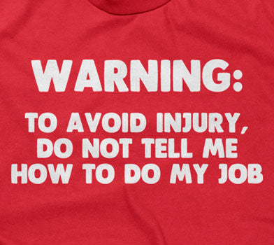 Warning: Avoid Injury Do Not Tell Me How Do My Job T-Shirts, Hoodie, Sweatshirt