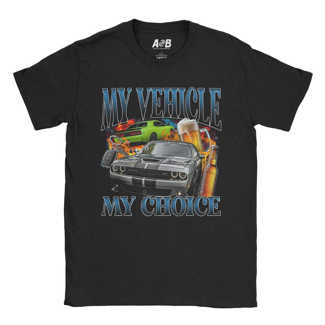My Vehicle My Choice T-Shirts, Hoodie, Sweatshirt