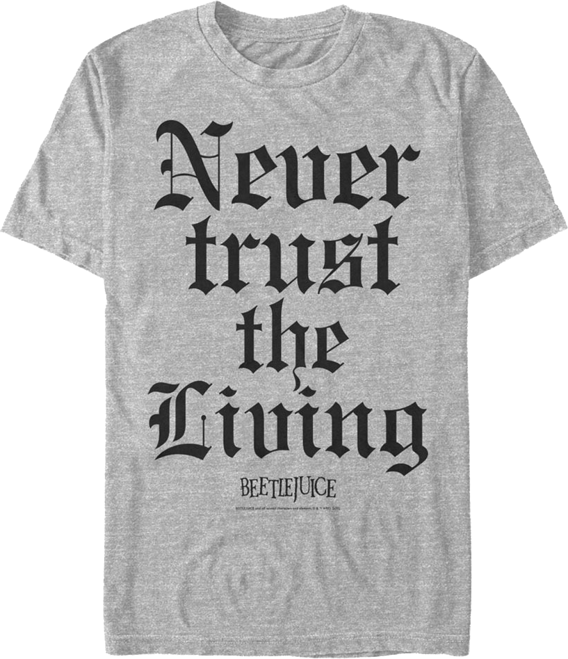 Never Trust the Living Beetlejuice T-Shirt Hoodie, Sweatshirt | CiraTrend.com (Image 1)