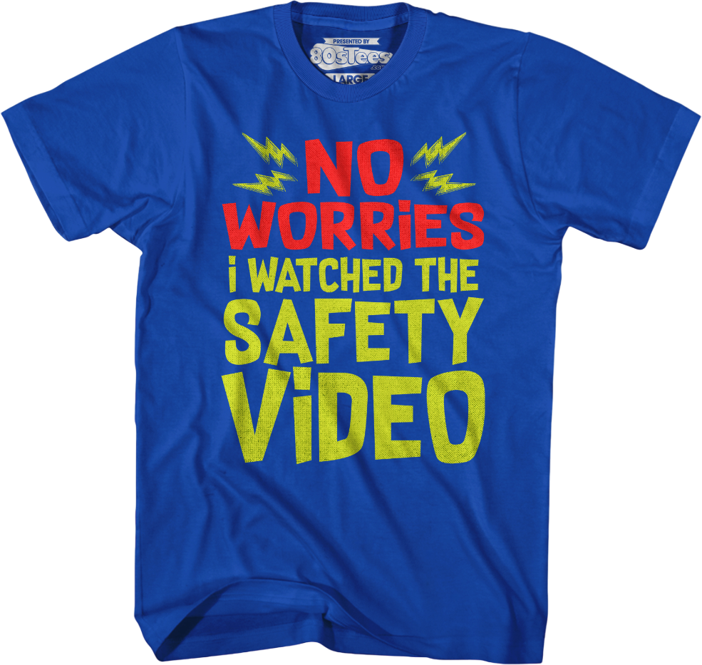 No Worries I Watched The Safety Video T-Shirt Hoodie, Sweatshirt | CiraTrend.com (Image 3)