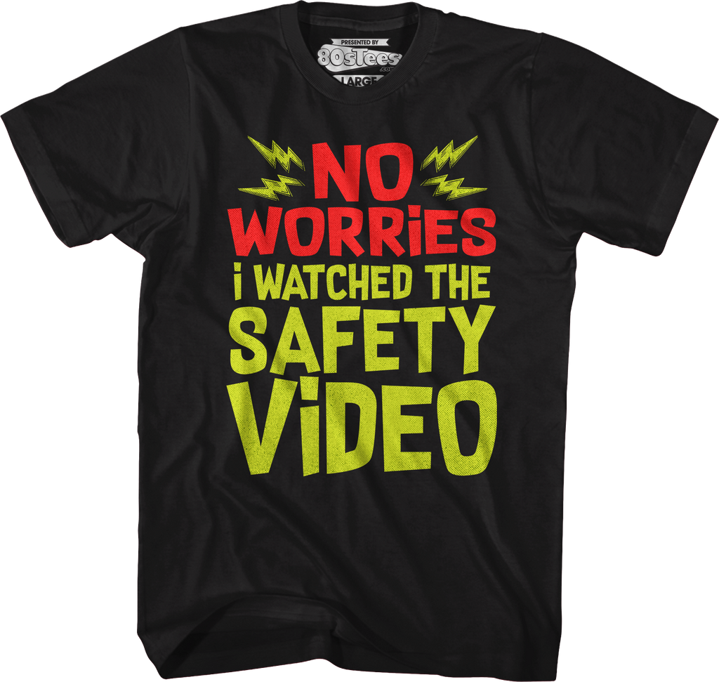 No Worries I Watched The Safety Video T-Shirt Hoodie, Sweatshirt | CiraTrend.com (Image 1)