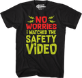 No Worries I Watched The Safety Video T-Shirt Hoodie, Sweatshirt | CiraTrend.com (Image 1)