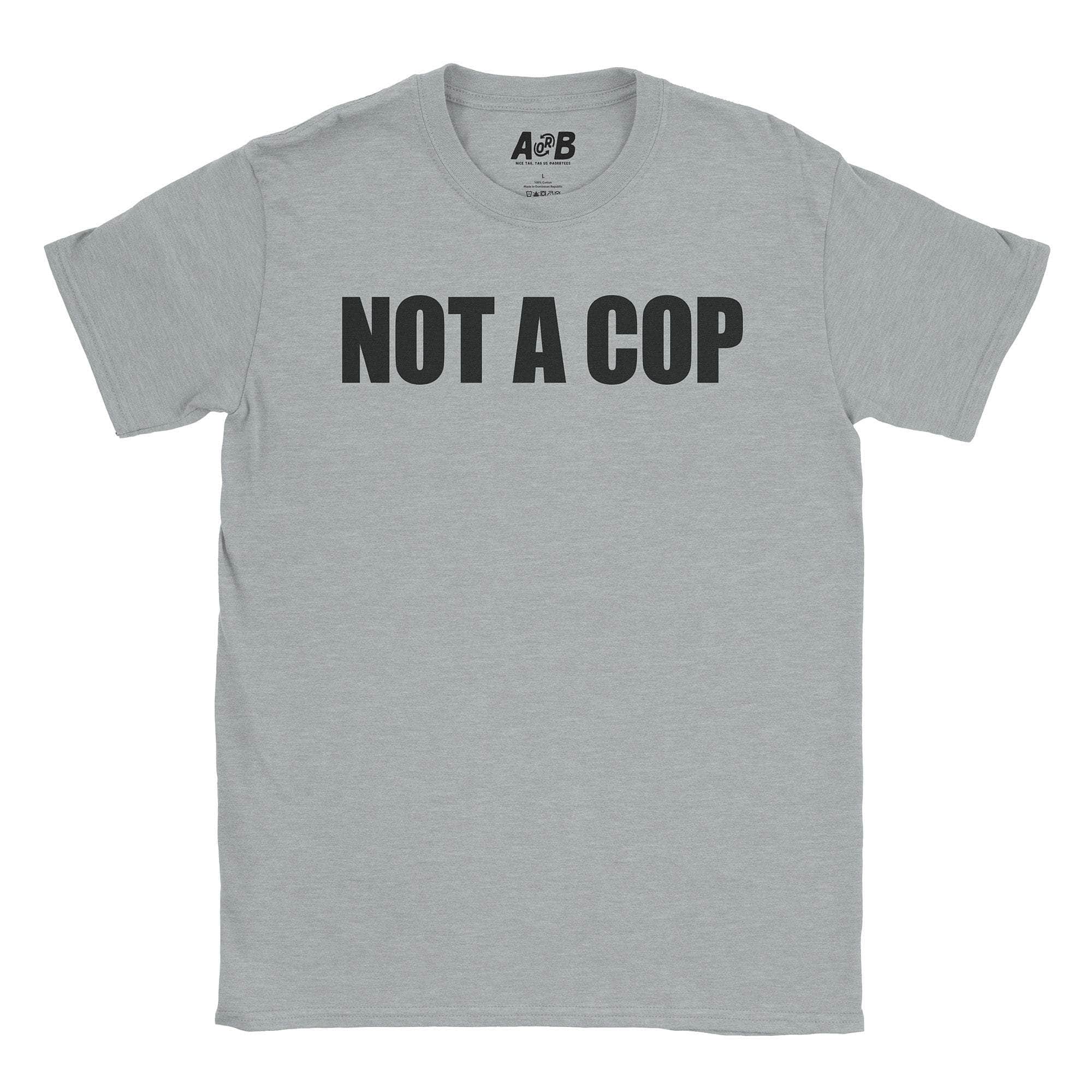 Not A Cop T-Shirt Hoodie, Sweatshirt | CiraTrend.com (Image 5)