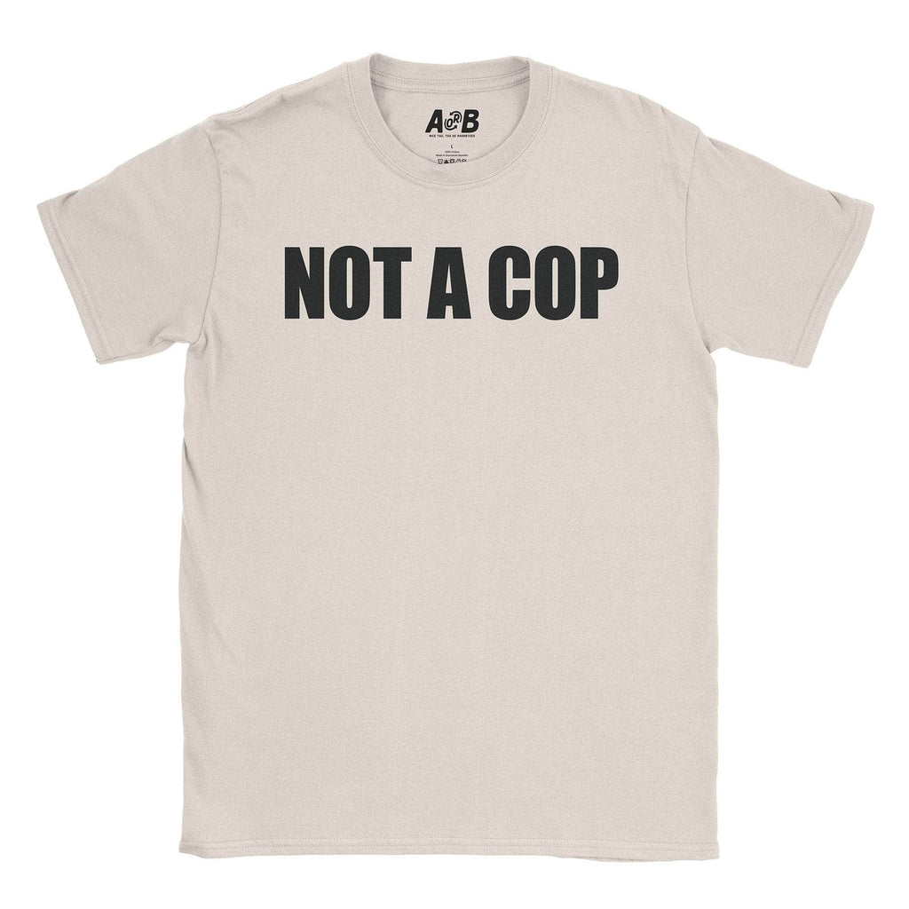 Not A Cop T-Shirt Hoodie, Sweatshirt | CiraTrend.com (Image 3)