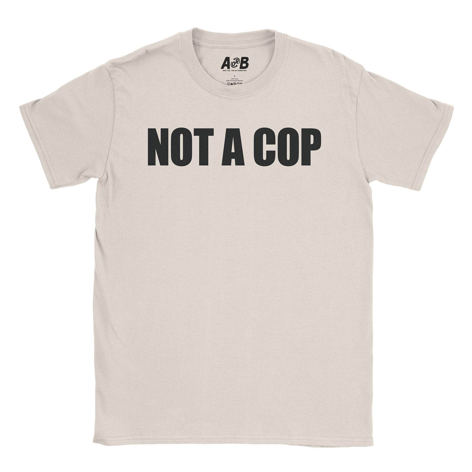 Not A Cop T-Shirt Hoodie, Sweatshirt | CiraTrend.com (Image 3)