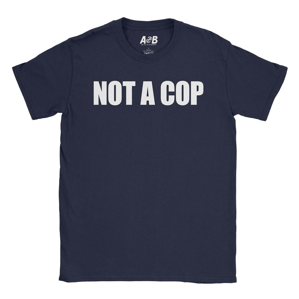 Not A Cop T-Shirt Hoodie, Sweatshirt | CiraTrend.com (Image 4)