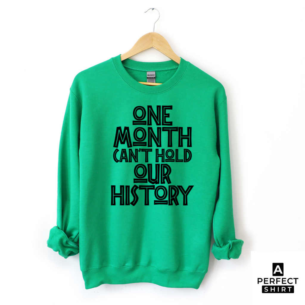 One Month Can't Hold Our History Unisex Sweatshirt T-Shirts, Hoodie | CiraTrend.com (Image 1)
