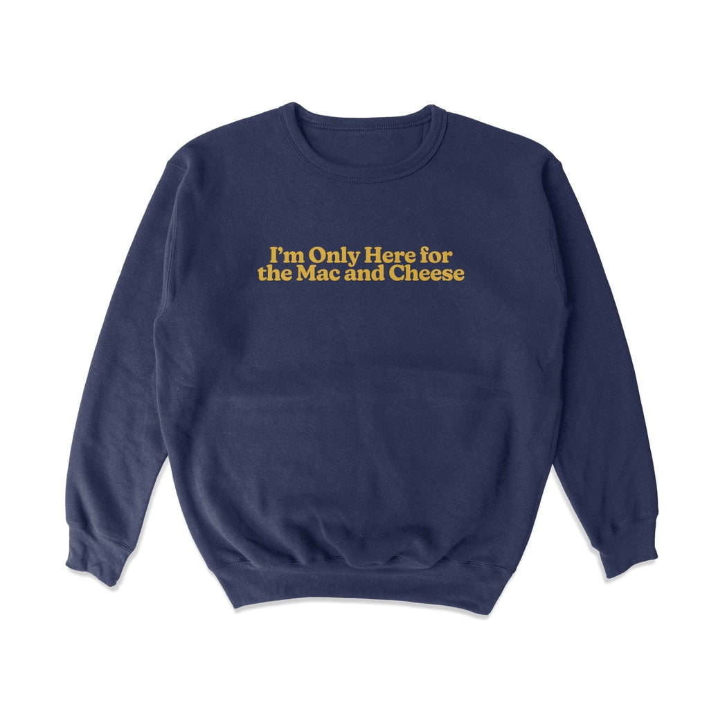 Only Here For Mac and Cheese Crewneck Sweatshirt T-Shirts, Hoodie | CiraTrend.com (Image 1)