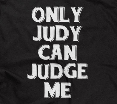 Only Judy Can Judge Me T-Shirt Hoodie, Sweatshirt | CiraTrend.com (Image 2)