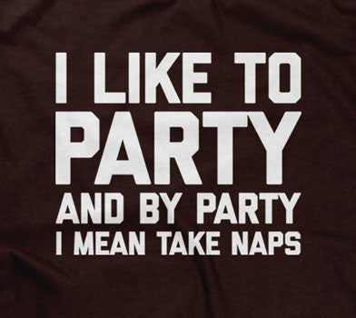 I Like To Party (And By Party I Mean Take Naps) T-Shirt Hoodie, Sweatshirt | CiraTrend.com (Image 2)