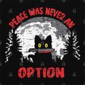 Peace Was Not An Option T-Shirt Hoodie, Sweatshirt | CiraTrend.com (Image 1)