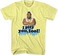 Pity You Mr. T Shirt Hoodie, Sweatshirt | CiraTrend.com (Image 1)