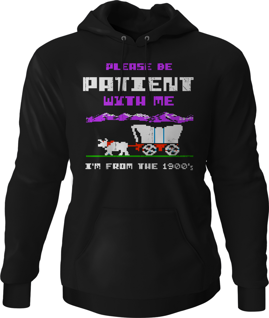 Please Be Patient With Me I'm From The 1900's Hoodie T-Shirts, Sweatshirt | CiraTrend.com (Image 1)