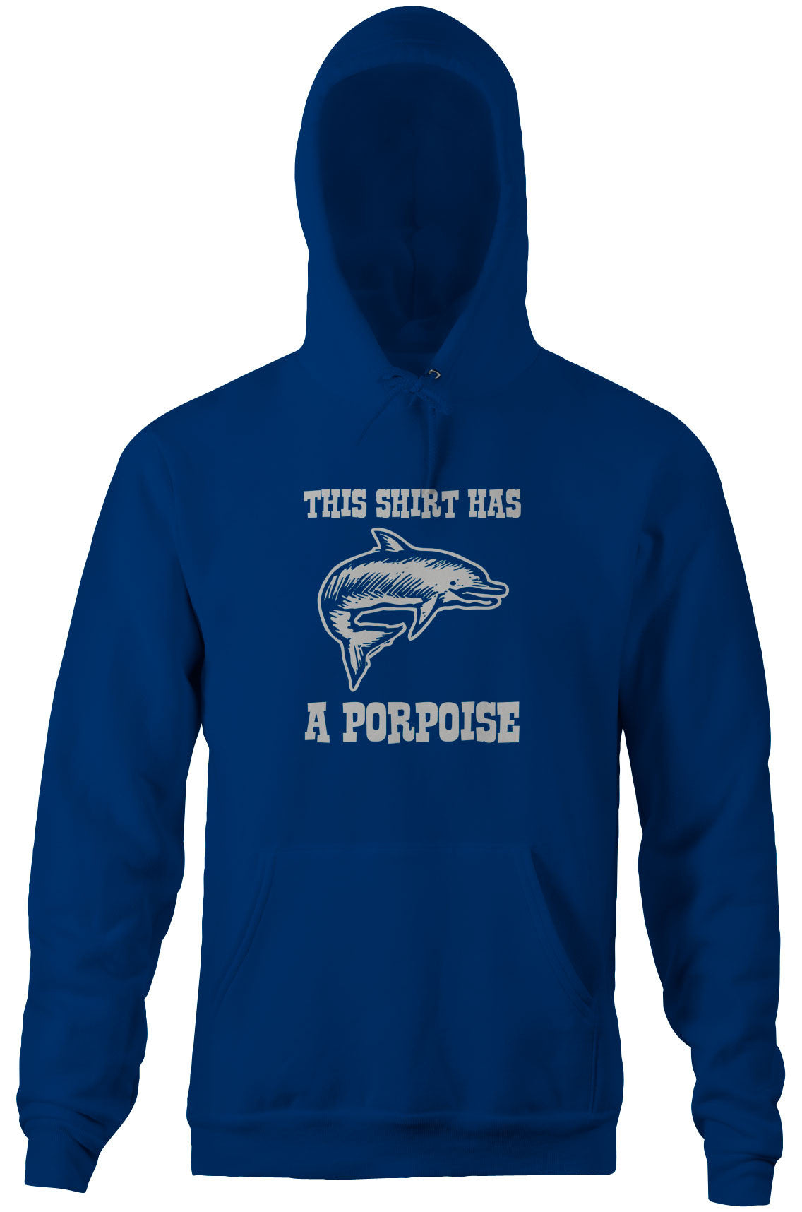 This Shirt Has A Porpoise Hoodie Sweatshirt | CiraTrend.com (Image 1)