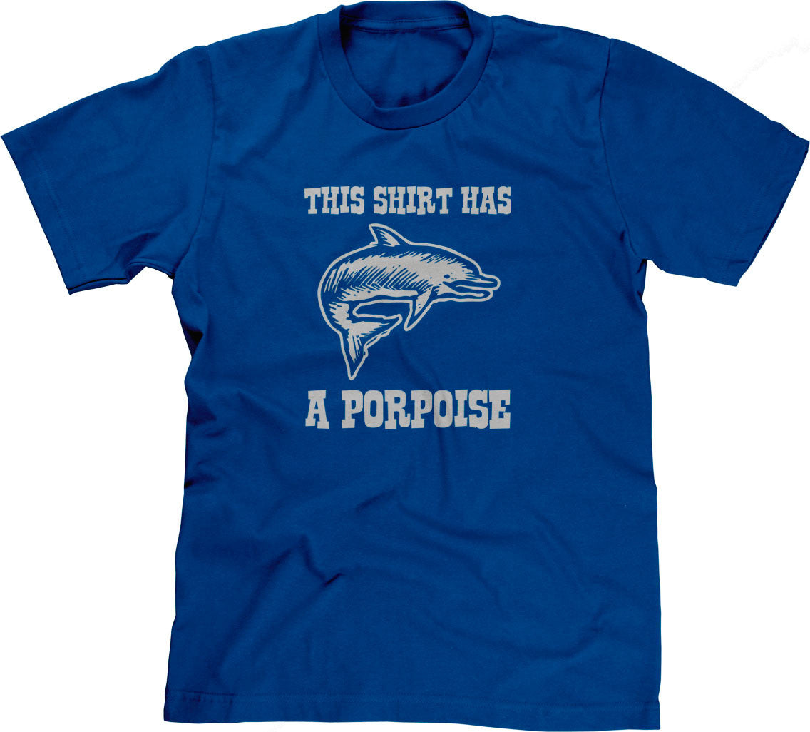 This Shirt Has A Porpoise T-Shirt Hoodie, Sweatshirt | CiraTrend.com (Image 1)